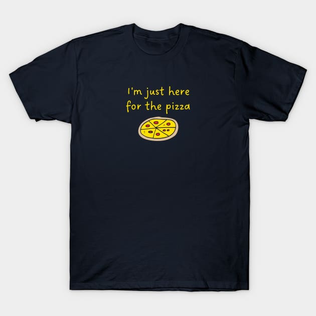 I'm just here for the pizza T-Shirt by aspanguji